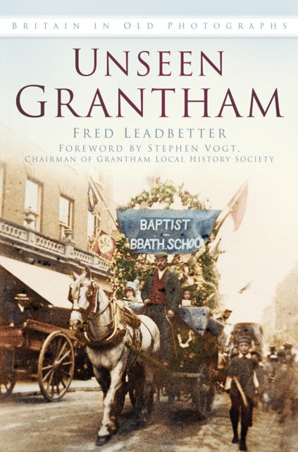 Unseen Grantham : Britain in Old Photographs, Paperback / softback Book