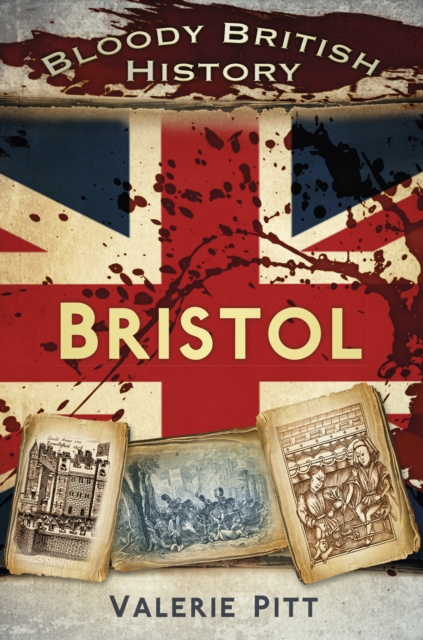 Bloody British History: Bristol, Paperback / softback Book