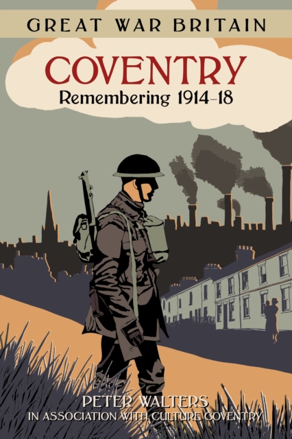 Great War Britain Coventry: Remembering 1914-18, Paperback / softback Book