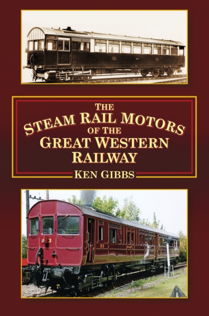 The Steam Rail Motors of the Great Western Railway, Paperback / softback Book