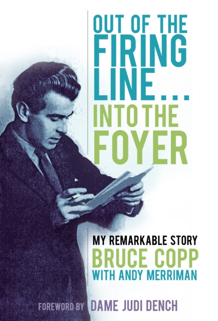 Out of the Firing Line ... Into the Foyer : My Remarkable Story, Hardback Book