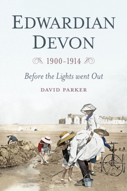 Edwardian Devon 1900-1914 : Before the Lights Went Out, Paperback / softback Book