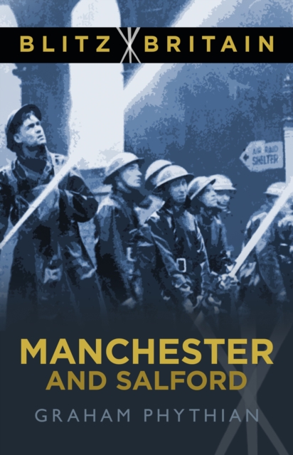 Blitz Britain: Manchester and Salford, Paperback / softback Book
