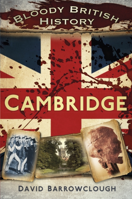 Bloody British History: Cambridge, Paperback / softback Book