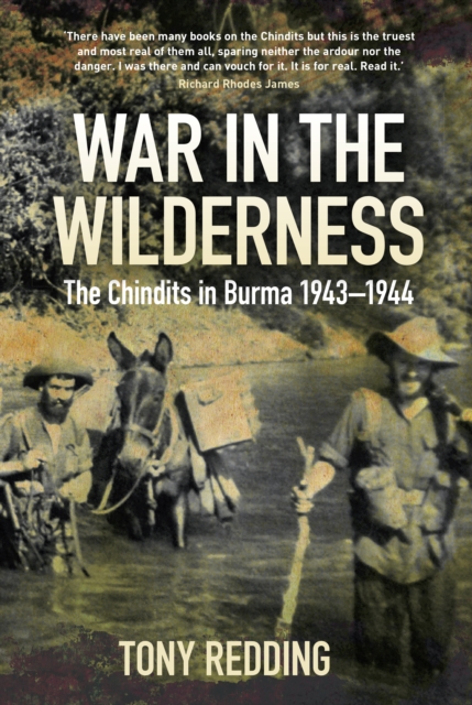 War in the Wilderness : The Chindits in Burma 1943-1944, Paperback / softback Book