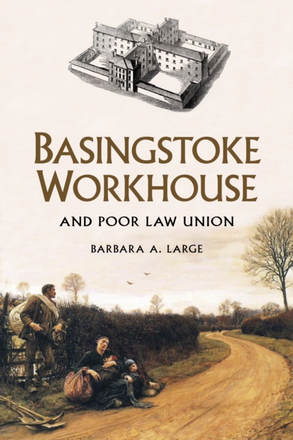 Basingstoke Workhouse : And Poor Law Union, Paperback / softback Book