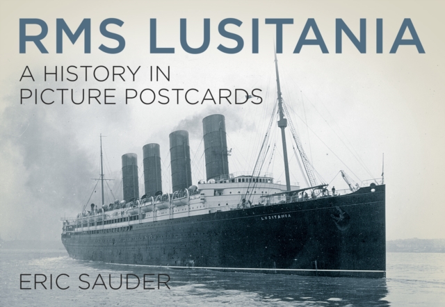 RMS Lusitania: A History in Picture Postcards, Paperback / softback Book