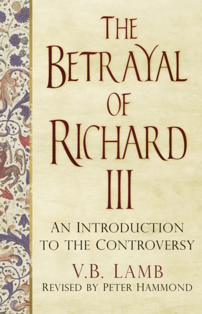 The Betrayal of Richard III : An Introduction to the Controversy, Paperback / softback Book