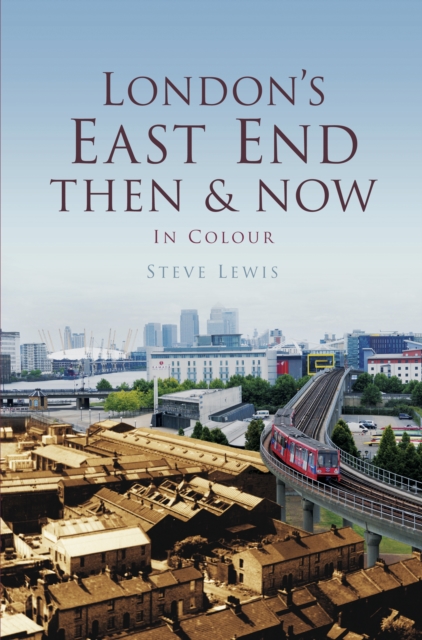 London's East End Then & Now, Paperback / softback Book