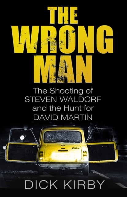 The Wrong Man : The Shooting of Steven Waldorf and the Hunt for David Martin, Paperback / softback Book