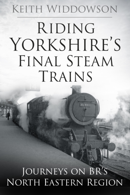 Riding Yorkshire's Final Steam Trains, EPUB eBook