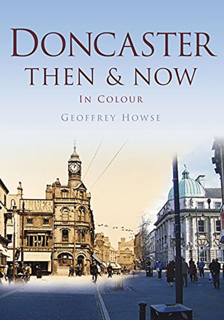 Doncaster Then & Now, Paperback / softback Book