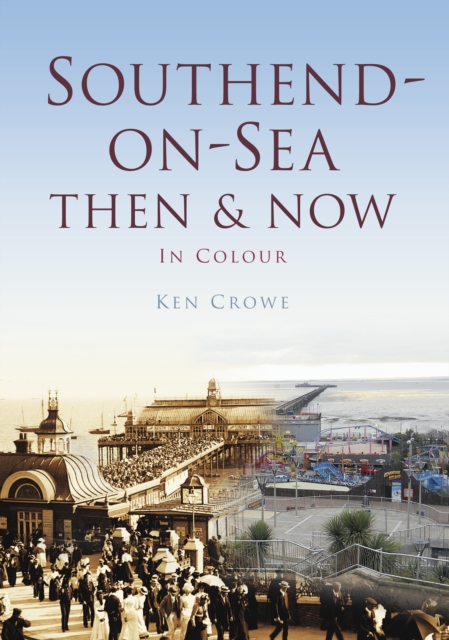 Southend Then & Now, Paperback / softback Book