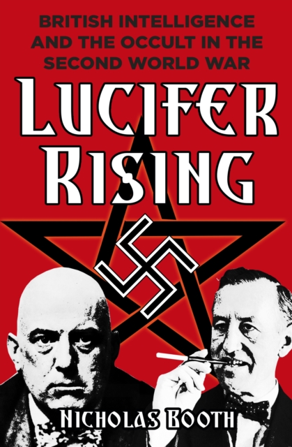 Lucifer Rising : British Intelligence and the Occult in the Second World War, Hardback Book