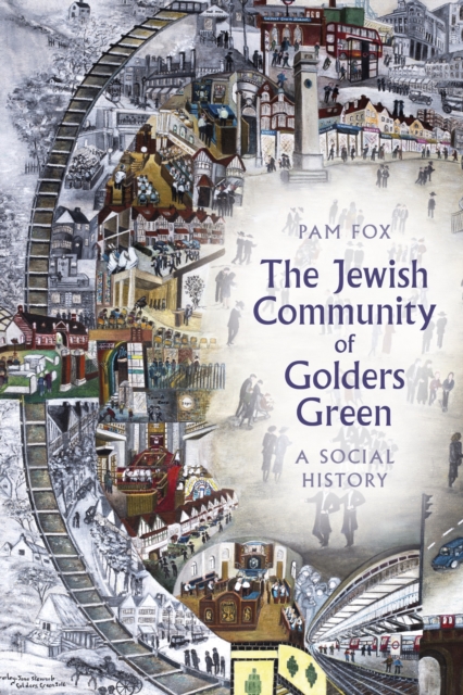 The Jewish Community of Golders Green : A Social History, Paperback / softback Book