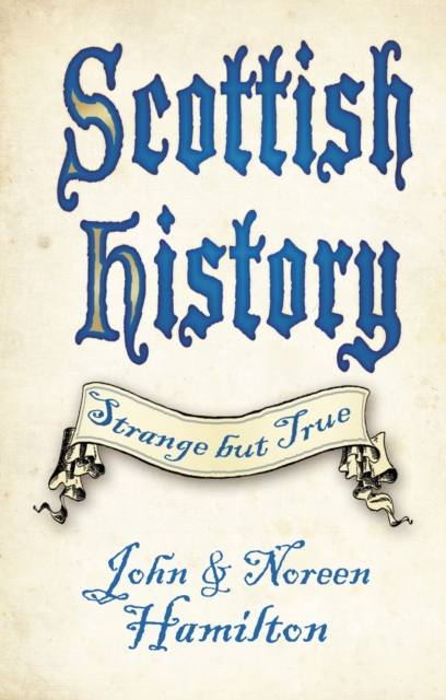 Scottish History: Strange but True, Hardback Book
