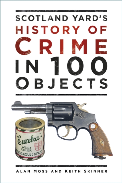 Scotland Yard's History of Crime in 100 Objects, EPUB eBook