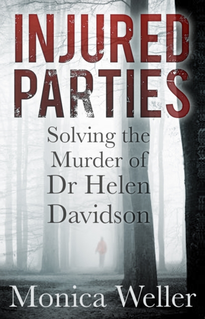 Injured Parties : Solving the Murder of Dr Helen Davidson, Paperback / softback Book