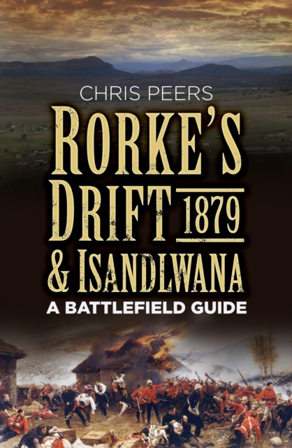 Rorke's Drift and Isandlwana 1879 : A Battlefield Guide, Paperback / softback Book