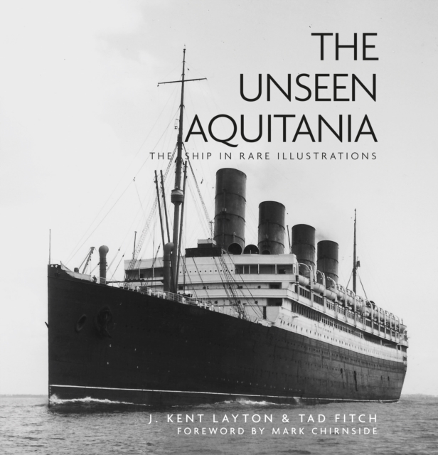 The Unseen Aquitania : The Ship in Rare Illustrations, Hardback Book