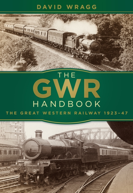 The GWR Handbook : The Great Western Railway 1923-47, Paperback / softback Book