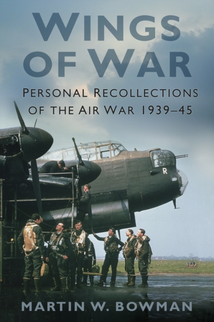 Wings of War : Personal Recollections of the Air War 1939-45, Hardback Book