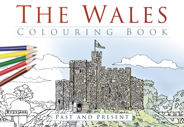 The Wales Colouring Book: Past and Present, Paperback / softback Book