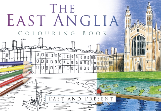 The East Anglia Colouring Book: Past and Present, Paperback / softback Book