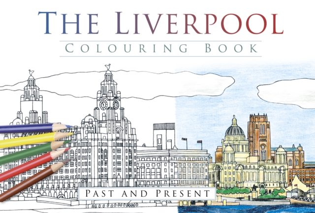 The Liverpool Colouring Book: Past and Present, Paperback / softback Book