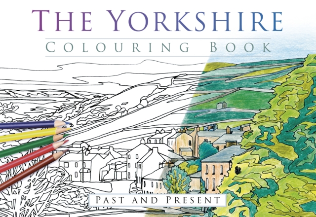 The Yorkshire Colouring Book: Past and Present, Paperback / softback Book