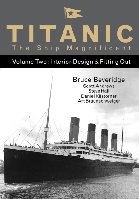 Titanic the Ship Magnificent - Volume Two : Interior Design & Fitting Out, Hardback Book