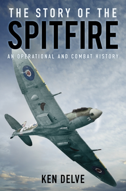 The Story of the Spitfire : An Operational and Combat History, EPUB eBook