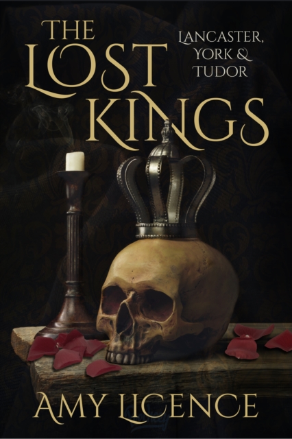 The Lost Kings : Lancaster, York and Tudor, Hardback Book