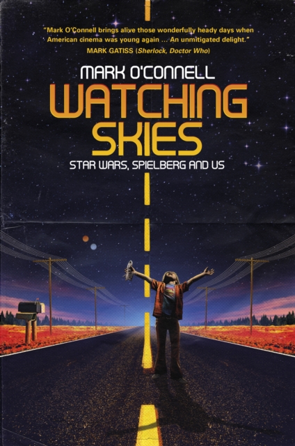 Watching Skies: Star Wars, Spielberg and Us, Paperback / softback Book