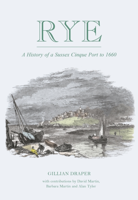 Rye : A History of A Sussex Cinque Port to 1660, Paperback / softback Book