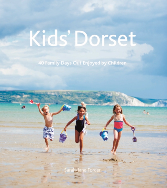 Kids' Dorset : 40 Family Days Out Enjoyed by Children, Paperback / softback Book