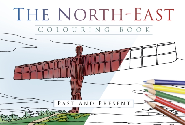 The North East Colouring Book: Past and Present, Paperback / softback Book