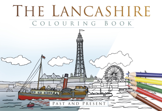 The Lancashire Colouring Book: Past and Present, Paperback / softback Book