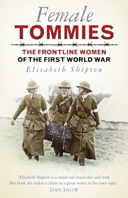 Female Tommies : The Frontline Women of the First World War, Paperback / softback Book