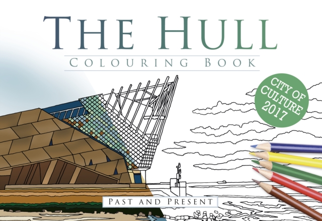 The Hull Colouring Book: Past and Present, Paperback / softback Book