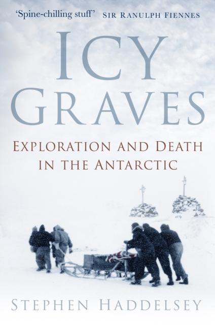 Icy Graves : Exploration and Death in the Antarctic, Hardback Book