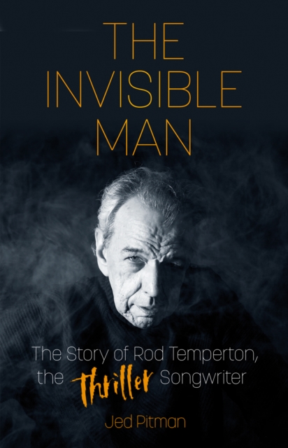 The Invisible Man : The Story of Rod Temperton, the 'Thriller' Songwriter, Paperback / softback Book