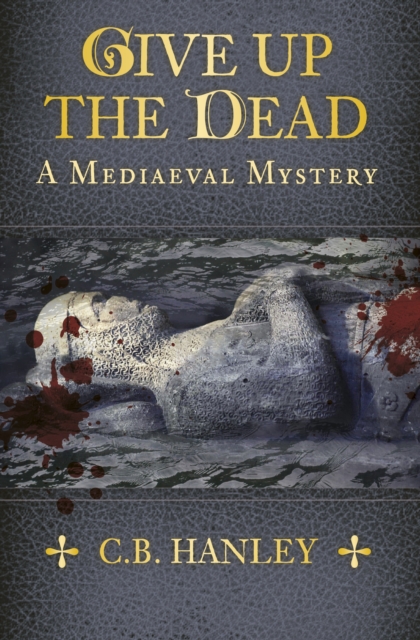 Give Up the Dead : A Mediaeval Mystery (Book 5), Paperback / softback Book