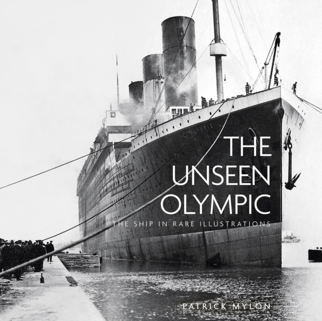 The Unseen Olympic : The Ship in Rare Illustrations, Paperback / softback Book