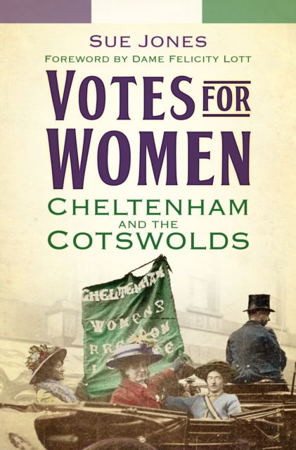 Votes for Women : Cheltenham and the Cotswolds, Paperback / softback Book
