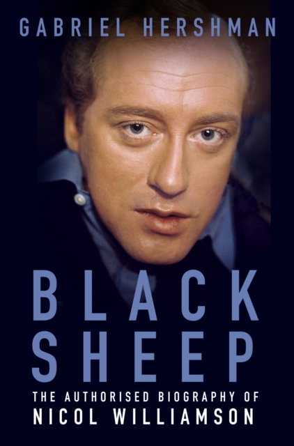 Black Sheep : The Authorised Biography of Nicol Williamson, Hardback Book