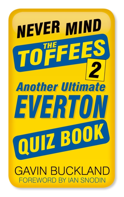 Never Mind the Toffees 2 : Another Ultimate Everton Quiz Book, Paperback / softback Book