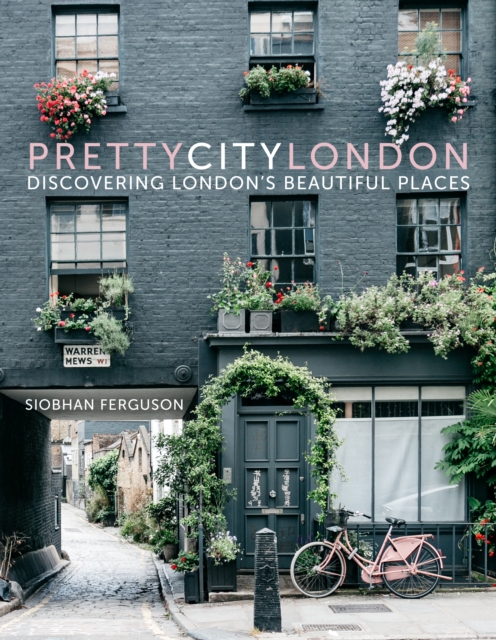 prettycitylondon : Discovering London’s Beautiful Places, Hardback Book