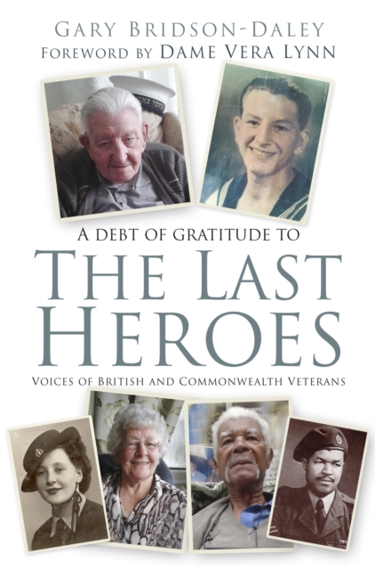 The Last Heroes : Voices of British and Commonwealth Veterans, Hardback Book