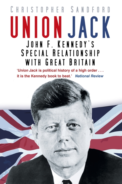 Union Jack : John F. Kennedy's Special Relationship with Great Britain, Hardback Book